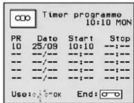 000 Timer programme 10:10 MON PR Date Start Stop 10 25/09 10:10 ---:--- ---/--/-- ---:--- ---/--/-- ---:--- ---/--/-- ---:--- ---/--/-- ---:--- Use: ○ ○ "OK End: ○○