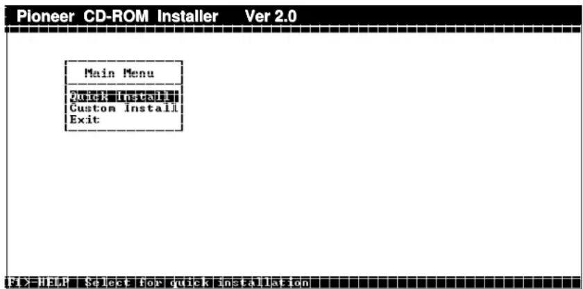 Pioneer CD-ROM Installer Ver 2.0 Main Menu Quick Install Custom Install Exit F1>-HELP $Select for quick installation