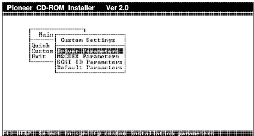 Pioneer CD-ROM Installer Ver 2.0 Main Quick Custom Exit Custom Settings INSTRUMENTS MSCDEX Parameters SCSI ID Parameters Default Parameters