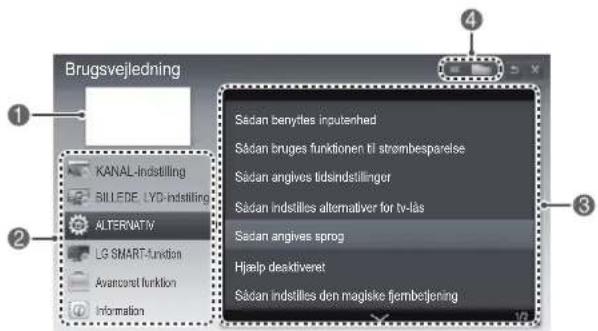 Brugsvejledning KANAL-Indstilling SILLEDE, LYD-Indstilling ALTERNATIV LG SMART-Unidon Avanceket funktion Information Sødan benytes inputenhed Sødan bruges funktionen til strombesparelse Sødan angives tidsindstillinger Sødan indstilles alternativer for tv-lås Sødan angives sprog Hjælp deaktiveret Sødan indstilles den magiske fjembetjening