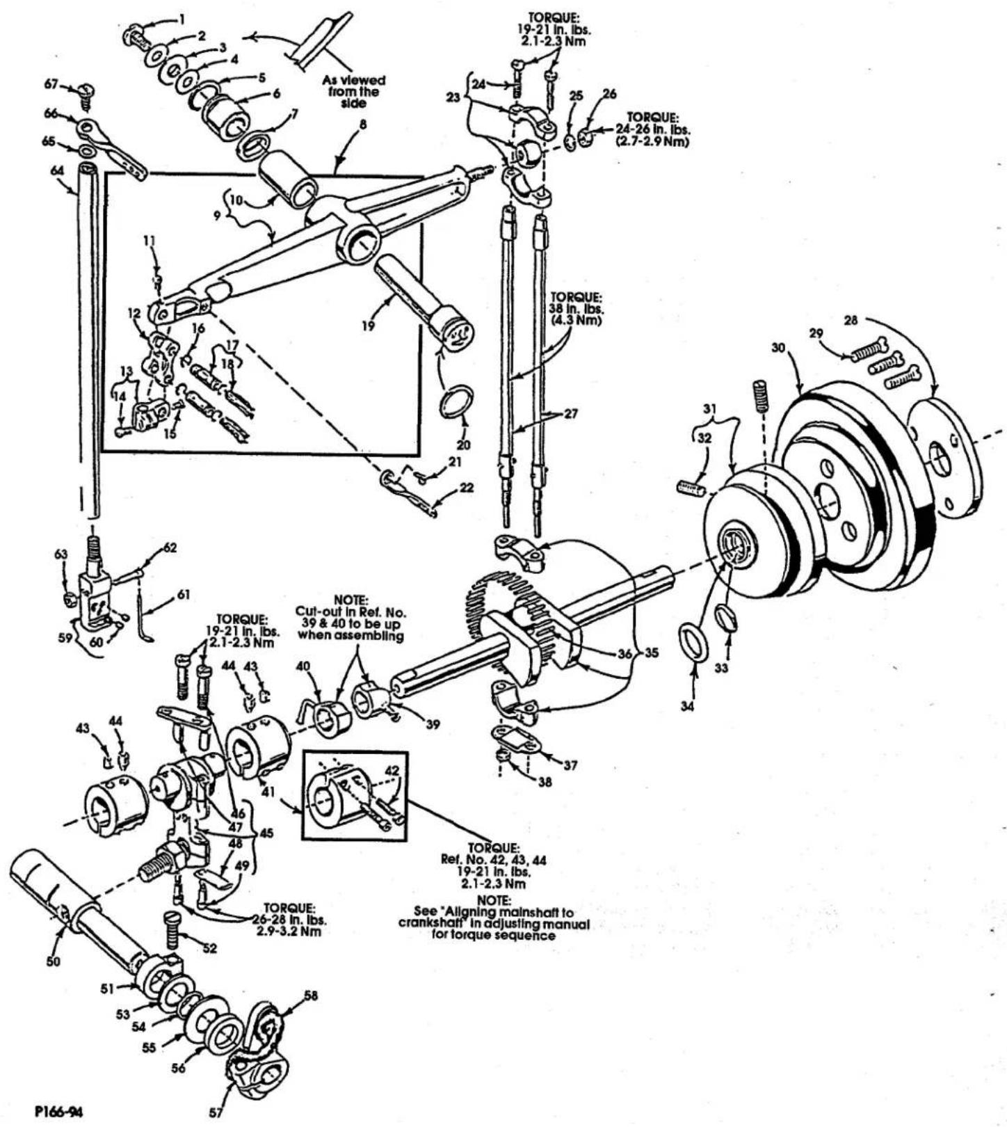 As viewed from the side TORQUE: 19-21 In. lbs. 2.1-2.3 Nm TORQUE: 24-26 In. lbs. (2.7-2.9 Nm) TORQUE: 38 In. lbs. (4.3 Nm) NOTE: Cut-out In Ref. No. 39 & 40 to be up when assembling TORQUE: Ref. No. 42, 43, 44 19-21 In. lbs. 2.1-2.3 Nm NOTE: See "Aligning mainshaft to crankshaft" in adjusting manual for torque sequence P166-94
