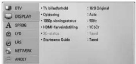 DTV DISPLAY SPROG LYD LAS NETV/ERK ANDET • TV billedforhold : 16:9 Original • Oplessing : Auto • 1080p visningsstatus : 50Hz • HDMI-farveindstilling : YCbCr • 3D-status : Taend • Startmenu Guide : Taend
