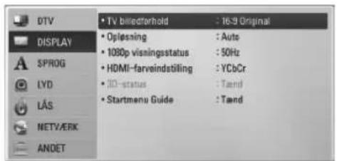DTV DISPLAY SPROG LYD LAS NETV/ERK ANDET • TV biliectorhold : 16.9 Original • Oplessning : Auto • 1080p visningsstatus : 50Hz • HDMI-farveindstilling : YCbCr • ID-status : Taend • Startmenu Guide : Taend