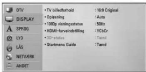 DTV DISPLAY SPROG LYD LAS NETV/ERK ANDET • TV billedforhold : 16:9 Original • Opisning : Auto • 1080p visningstatus : 50Hz • HDMI-farveindstilling : YCbCr • SD-status : Tand • Startmenu Guide : Tand