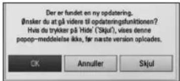 Der er fundet en ny opdatering. Ønsker du at på videre til opdateringsfunktionen? Hvis du trykker på Hide (Skjul), vises denne popop-meddeelse ikke, før næste version opclades. OK Annulter Skjul