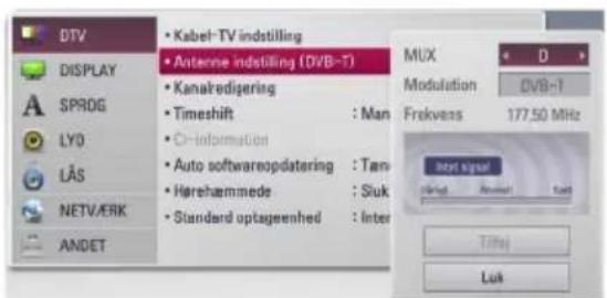 DTV DISPLAY SPROG LYD LÄS NETVÆRK ANDET • Kabel-TV indstilling • Antenne indstilling (DVB-T) • Kanakredigering • Timeshift : Man • C-information • Auto softwareopdatering : Tan- • Harehammede : Slok • Standard optageenhed : Inter MUX Modulation DVB-T Frekvess 177.50 MHz test signal Fingk Revictat: Fast Title: Luk