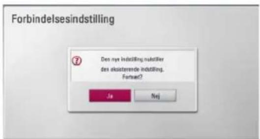 Forbindelsesindstilling ? Den nye instilling nudtifier des akkisterende instilling, Fortest? Je Nej