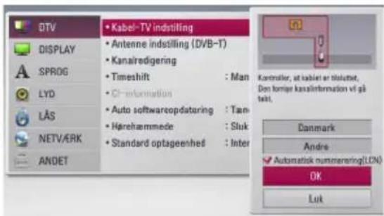DTV DISPLAY SPROG LYD LÅS NETVARK ANDET Kabel-TV indstilling Antenne indstilling (DVB-T) Kana/redigering Timeshift : Man CI-information Auto softwareopdataring : Tan- Hårehammede : Sluk Standard optageenhed : Inter Kontmøller, at kabel er tiskluthet, Den fornige kasalinformation vil gå takt. Danmark Andre Automatisk nummerering(LON) OK Luk