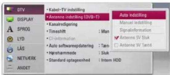 DTV DISPLAY SPROG LYD LÅS NETVÆRK ANDET • Kabel-TV indstilling • Antenne indstilling (DVB-T) • Kostalredigering • Timeshift : Man • CI-information • Auto softwareopdatering : Tæn • Hørehammede : Sluk • Standard optageenhed : Intern HDD Auto indstilling Mancel indstilling Signalinformation • Antenne SV Sluk • Antenne SV Tænd