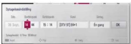 Optagelsindstilling Date: 26 Sept. 14 44 15 : 14 [DTV 97] E4+1 Én gang OK Optagelsindstilling: 0 Time: 30 Minus OK