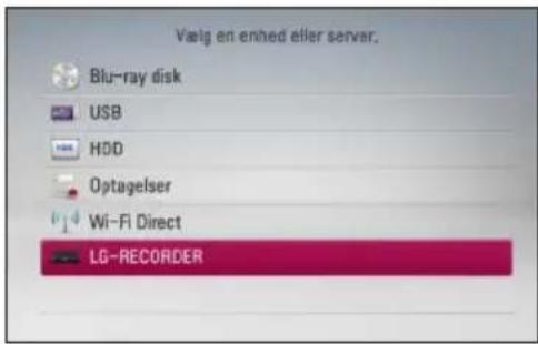 Væig en enhed eller server. Blu-ray disk USB HDD Optagelser Wi-Fi Direct LG-RECORDER