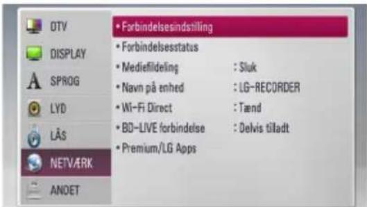 OTV DISPLAY SPROG LYD LÄS NETTV/ERK ANOET • Forbindelsindstilling • Forbindelsstatus • Mediefildeling : Sluk • Navn på enhed : LG-RECORDER • Wi-Fi Direct : Tænd • BD-LIVE forbindelse : Delvis tiladt • Premium/LG Apps
