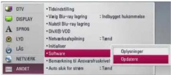 DTV DISPLAY SPROG LYD LAS NETVÆRK ANDET • Tidsindstilling • Vælg Blu-ray lagring : Indbygget hukommelse • Nulstil Blu-ray lagring • DivX® VDD • Netværksafspilning : Tænd • Initialiser • Software • Bemærkning til Ansvarsfraskrivel • Auto skik for strøm : Tænd Oplysninger Opdatere