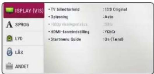 ISPLAY (VIS) • TV billedforhold : 16.8 Original • Oplesning : Auto • HDMI-veingestixios : 50Hz • HDMI-farveindstilling : YCbCr • Startmenu Guide : Os (Tand) • SPROG LYD LÅS ANDET
