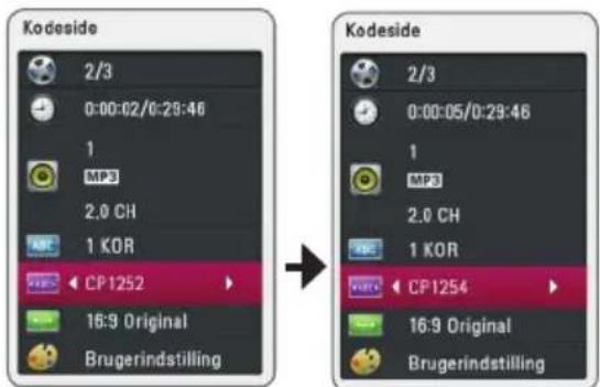 Kodeside 2/3 0:00:02/0:29:46 1 MP3 2.0 CH 1 KOR CP1252 16:9 Original Brugerindstilling Kodeside 2/3 0:00:05/0:29:46 1 MP3 2.0 CH 1 KOR CP1254 16:9 Original Brugerindstilling