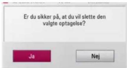 Er du sikker på, at du vil slette den valgte optagelse? Ja Nej