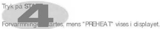 Tryk på STA 4 Forvarmningartes, mens "PREHEAT" vises i displayet.