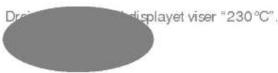 Drain displayet viser "230 °C"