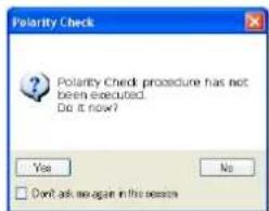 Polarity Check ? Polarity Check: procedure has not been executed. Do it now? Yes No Don't ask me again in the season