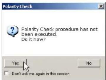 Polarity Check ? Polarity Check procedure has not been executed. Do it now? Yes No Don't ask me again in this session