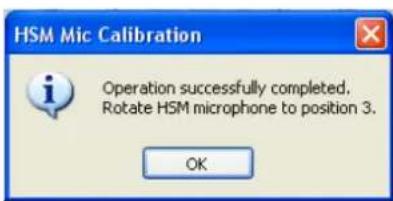 HSM Mic Calibration Operation successfully completed. Rotate HSM microphone to position 3. OK