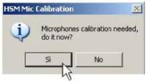 HSM Mic Calibration Microphones calibration needed, do it now? Si No