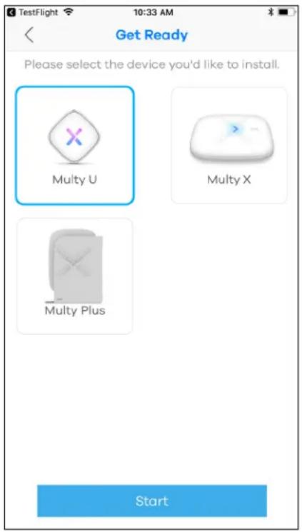 Get Ready Please select the device you'd like to install. Multy U Multy X Multy Plus Start