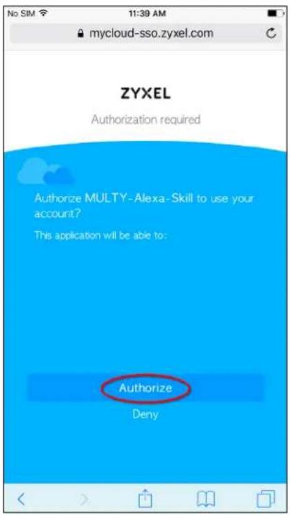 Mycloud-sso.zyxel.com ZYXEL Authorization required Authorize MULTY-Alexa-Skill to use your account? This application will be able to: Authorize Deny