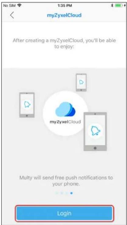 No SIM 1:35 PM myZyxelCloud After creating a myZyxelCloud, you'll be able to enjoy: myZyxelCloud Multi will send free push notifications to your phone. Login