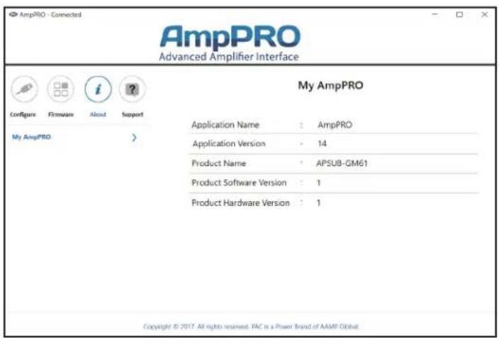 AmpPRO - Connected Advanced Amplifier Interface My AmpPRO Configure Hardware About Support My AmpPRO Application Name : AmpPRO Application Version : 14 Product Name : APSUB-GM61 Product Software Version : 1 Product Hardware Version : 1 Copyright © 2017. All rights reserved. PAC is a Power Brand of AAMP-Global.