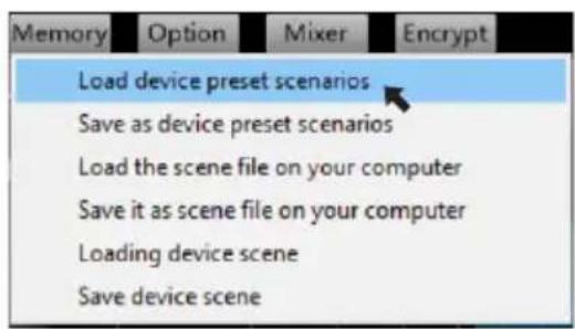 Memory Option Mixer Encrypt Load device preset scenarios Save as device preset scenarios Load the scene file on your computer Save it as scene file on your computer Loading device scene Save device scene