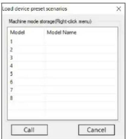 Load device preset scenarios Machine mode storage(Right-click menu) Model Model Name 1 2 3 4 5 6 7 8 Call Cancel