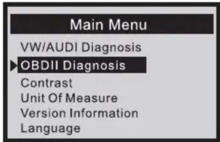 Main Menu VW/AUDI Diagnosis ►OBDII Diagnosis Contrast Unit Of Measure Version Information Language