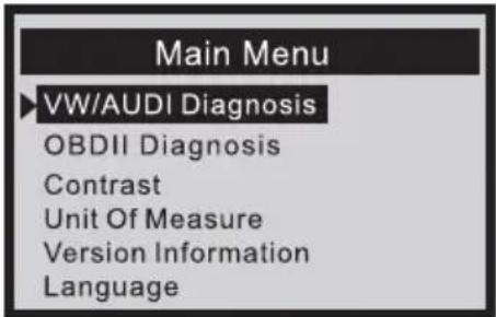 Main Menu ►VW/AUDI Diagnosis OBDII Diagnosis Contrast Unit Of Measure Version Information Language