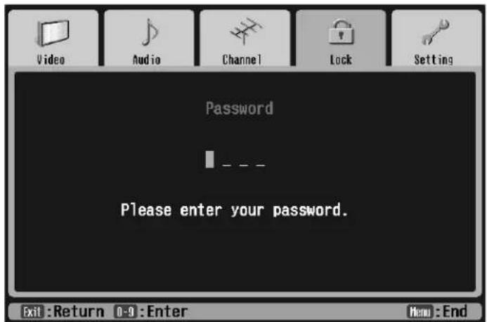 Video Audio Channel Lock Setting Password - - Please enter your password. Exit: Return 0-9: Enter Menu: End