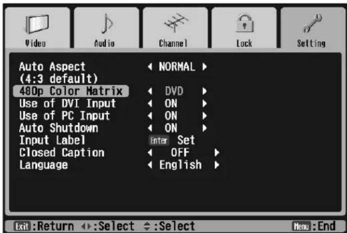 Video Audio Channel Lock Setting Auto Aspect (4:3 default) 480p Color Matrix Use of DVI Input Use of PC Input Auto Shutdown Input Label Closed Caption Language NORMAL DVD ON ON ON Enter Set OFF English Exit:Return ←:Select ←:Select Menu:End