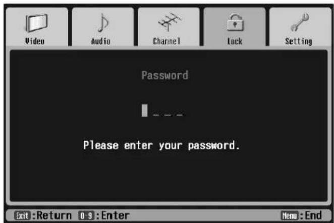 Video Audio Channel Lock Setting Password - - Please enter your password. Exit:Return 0-9:Enter Menu:End