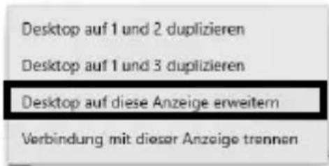 Desktop auf 1 und 2 duplizieren Desktop auf 1 und 3 duplizieren Desktop auf diese Anzeige erweitern Verbindung mit dieser Anzeige trennen