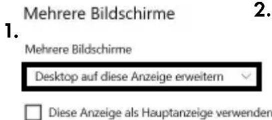 Mehrere Bildschirme 1. Mehrere Bildschirme Desktop auf diese Anzeige erweitern □ Diese Anzeige als Hauptanzeige verwenden