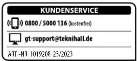 KUNDENSERVICE (0800 / 5000 136 (kostenfrei) gt-support@teknihall.de ART.-NR. 1019208 23/2023