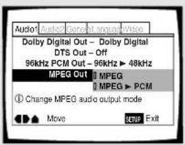 Audio1 Audio2 General output mode Dolby Digital Out - Dolby Digital DTS Out - Off 96kHz PCM Out - 96kHz ▶ 48kHz MPEG Out MPEG MPEG ▶ PCM Change MPEG audio output mode Move SETUP Exit