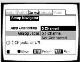 Audio1 Audio2 General Language Video Setup Navigator Amp Connection 2 Channel Analog Jacks 5.1 Channel Not Connected ① 2 CH jacks for L/R Move ENTER Select SETUP Exit
