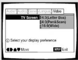 Audio1 Audio2 ScreenLanguage Video TV Screen 4:3(Letter Box) 4:3(Pan&Scan) 16:9(Wide) ① Select your display preference Moves SETUP Exit