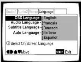 Audio1 Audio2 Genre Language OSD Language - English Audio Language - français Subtitle Language - Deutsch Auto Language - Italiano Espanol ① Select On Screen Language Move SETUP Exit
