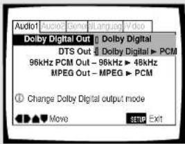 Dolby Digital Out Dolby Digital DTS Out ▶ Dolby Digital ▶ PCM 96kHz PCM Out - 96kHz ▶ 48kHz MPEG Out - MPEG ▶ PCM Change Dolby Digital output mode Move SETUP EXIT