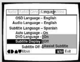 Audio AudioScript General Language Video OSD Language - English Audio Language - English Subtitle Language - Spanish Auto Language - On DVD Language - On Subtitle Display - Off Subtitle Off - Assist Subtitle Move SETUP Exit