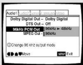 Audio1 Audio2 Consol language/Video Dolby Digital Out - Dolby Digital DTS Out - Off 96kHz PCM Out 96kHz ▶ 48kHz MPEG Out - 96kHz ①Change 96 kHz output mode Move setu Exit