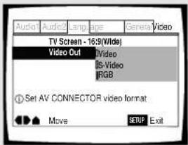 Audio1 Audio2 Language General/Video TV Screen - 16:9(Video) Video Out Video IS-Video RGB ① Set AV CONNECTOR video format Move SETUP Exit