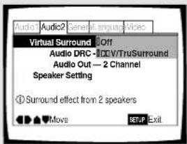 Audio1 Audio2 General language Videos Virtual Surround Off Audio DRC - DC/V/TruSurround Audio Out — 2 Channel Speaker Setting ① Surround effect from 2 speakers Move Setup Exit