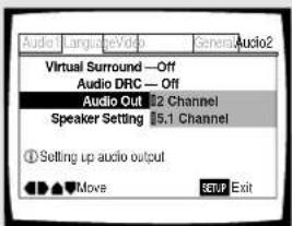 Audio1 LanguageVideo General Audio2 Virtual Surround —Off Audio DRC — Off Audio Out 12 Channel Speaker Setting 5.1 Channel ① Setting up audio output Move SETUP Exit